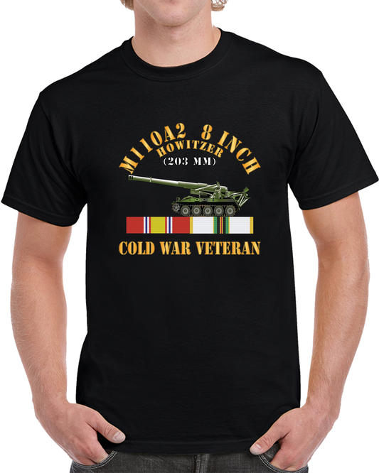 Army - M110a2 - 8 Inch 203mm Howitzer - Cold War Veteran W Cold Svc X 300 T Shirt