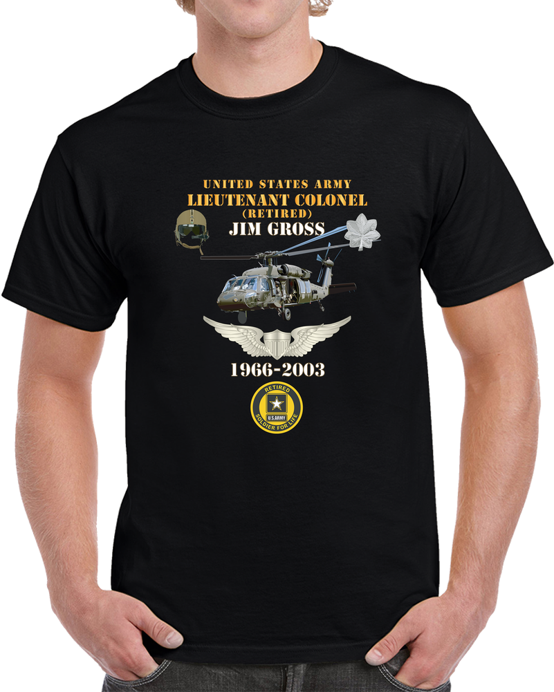 Army - Us Army - Ltc Jim Gross - Retired - Aviator Helmet Uh 60 Blackhawk - Soldier For Life - 1966-2003 X 300 T Shirt