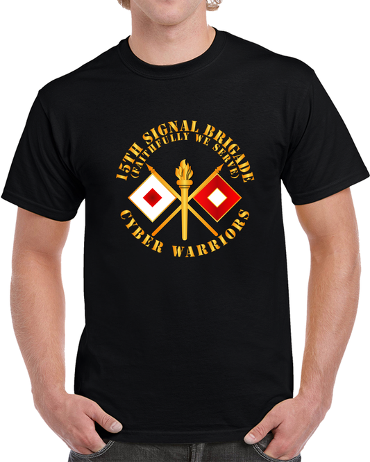 Army - 15th Signal Brigade - Signal Branch - Cyber Warriors X 300 T Shirt