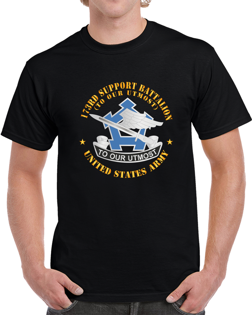 Army - 173rd Support Battalion - To Our Utmost - Us Army - Dui  X 300 T Shirt