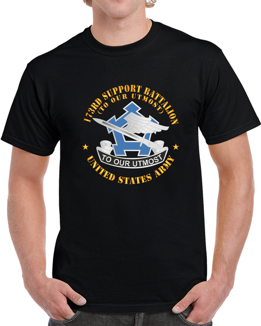 Army - 173rd Support Battalion - To Our Utmost - Us Army - Dui  X 300 T Shirt