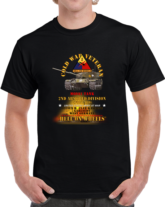 Army - Cold War Vet -  2nd Armored Division  - Garlstedt, Germany - M60a1 Tank  - Hell On Wheels W Fire X 300 T Shirt