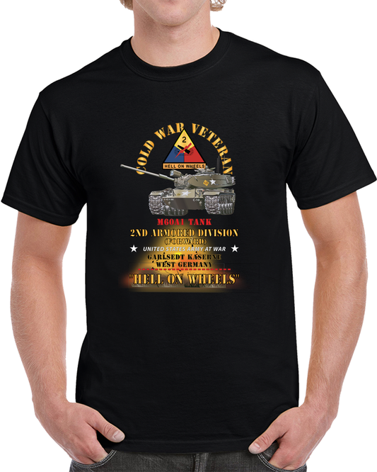 Army - Cold War Vet -  2nd Armored Division  - Garlstedt, Germany - M60a1 Tank  - Hell On Wheels W Fire T Shirt