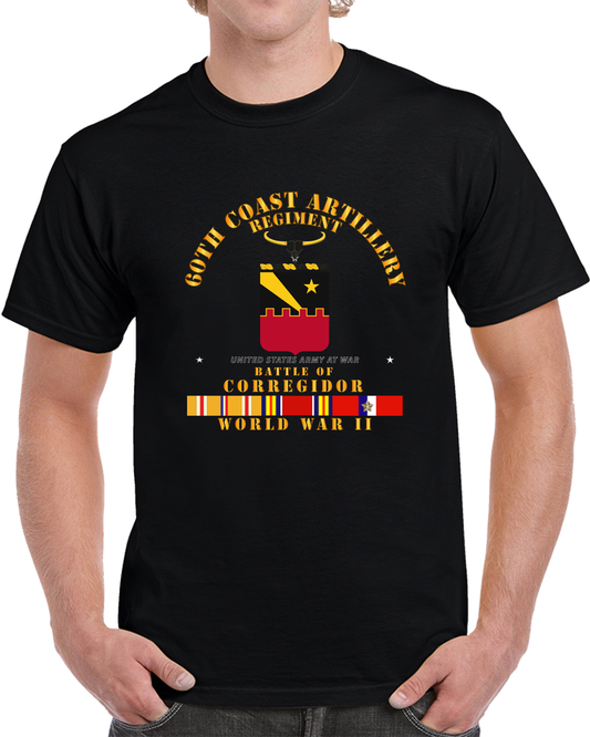 Army - 60th Coast Artillery Regiment - Battle Of Corregidor - WWII W PAC SVC T Shirt