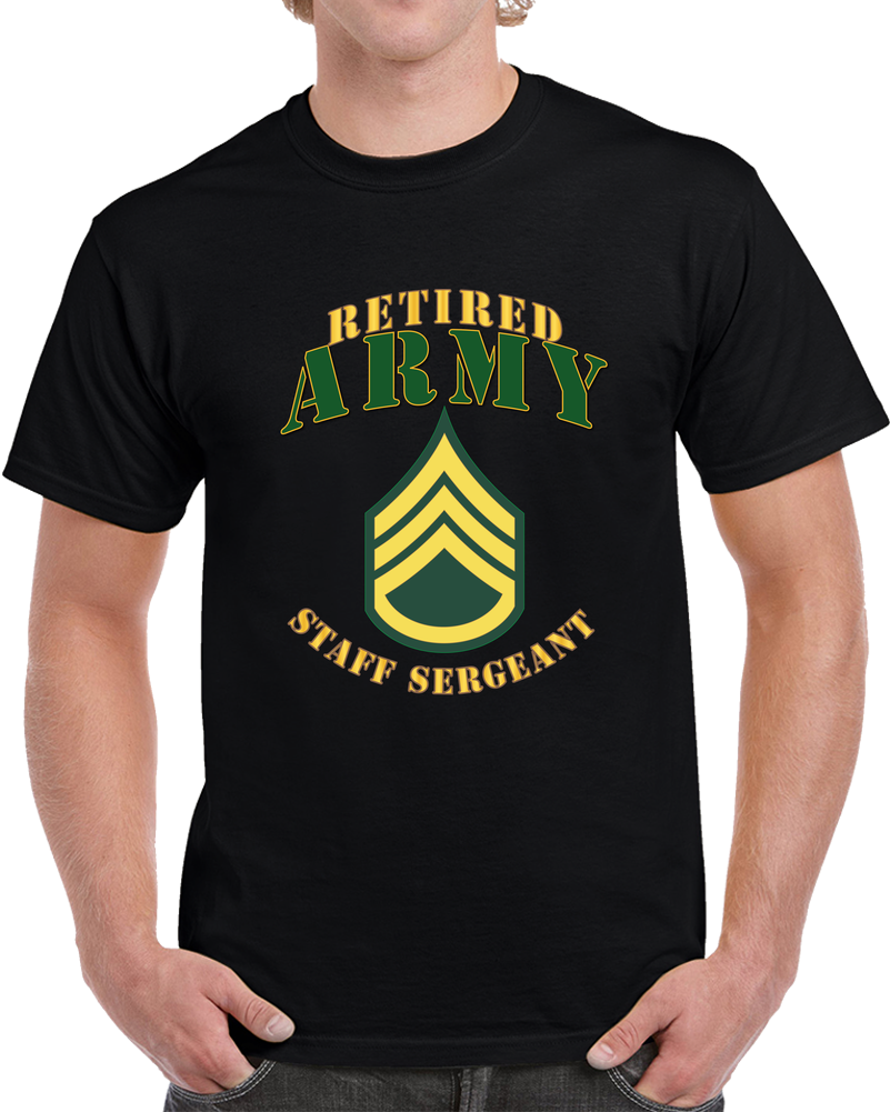 Army - ARMY -  SSG - Retired T Shirt