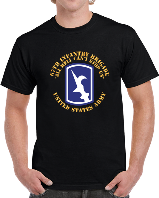 67th Infantry Brigade - SSI - All Hell Cant Stop Us X 300 T Shirt