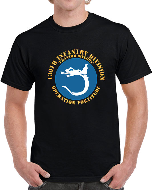 Army - 130th Infantry Division - Phantom Division - SSI - Operation Fortitude X 300 T Shirt
