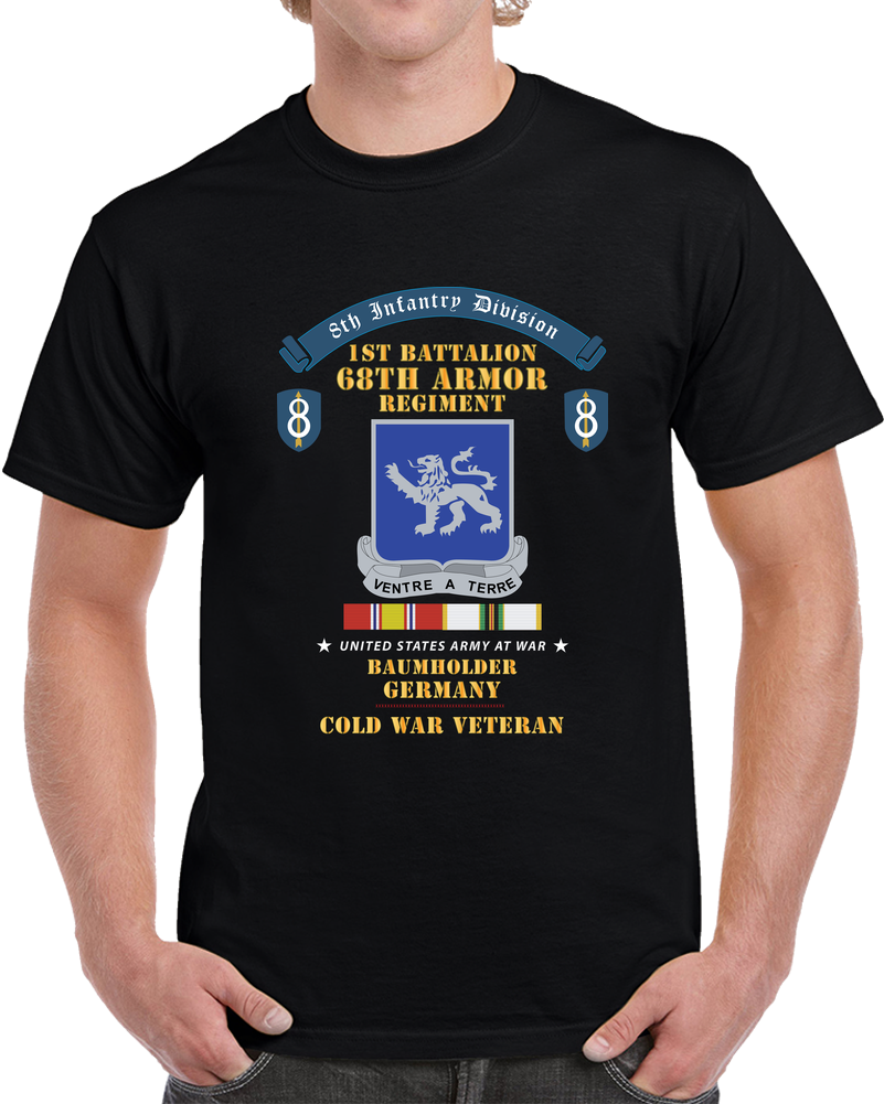 8th Infantry Division Scroll - 1st Bn 68th Armor Regiment - Baumholder Germany - Cold War Vet W COLD SVC X 300 T Shirt