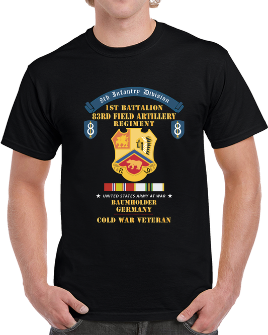 8th Infantry Division Scroll - 1st Bn, 83rd Field Artillery Regiment - Baumholder Germany - Cold War Vet W COLD SVC X 300 T Shirt