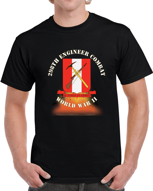 298TH Engineer Combat Battalion DUI - WWII - Fire X 300 T Shirt