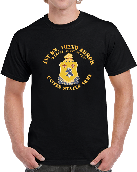 Army - 1st Bn 102nd Armor - DUI - Strike With Steel - Armor Branch X 300 T Shirt