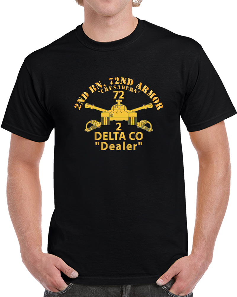 Army - 2nd Bn, 72nd Armor - Crusaders - D  Co, Dealer - Armor Branch Wo US Army X 300 T Shirt