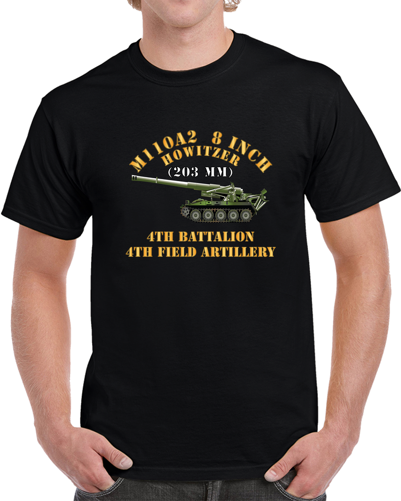 Army - M110A2 - 8 Inch 203mm Howitzer - 4th Bn, 4th Field Artillery X 300 T Shirt