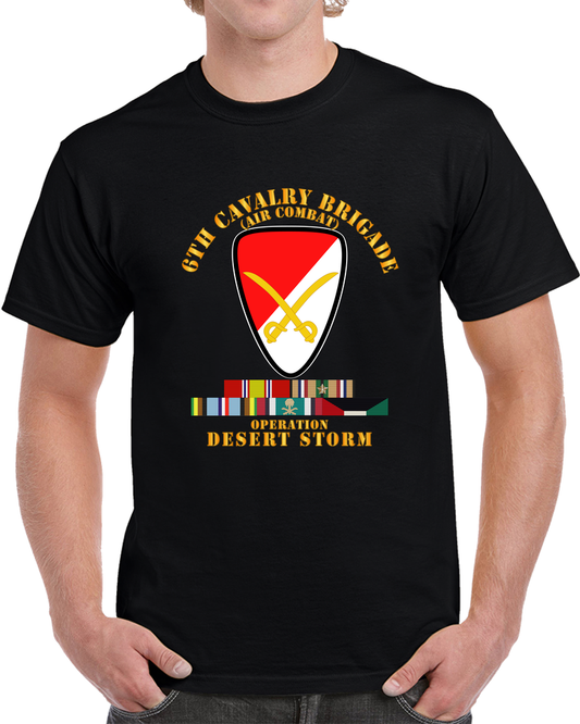 Army - 6th Cavalry Bde - Desert Storm w DS SVC - AFEM T Shirt