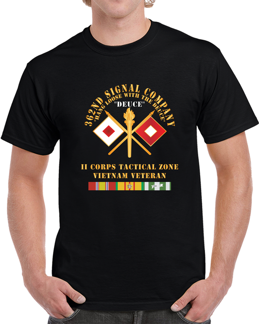 Army - 362nd Signal Company - Hang Loose With The Duece - II Corps Tactical Zone - Vietnam Veteran - VN SVC X 300 T Shirt