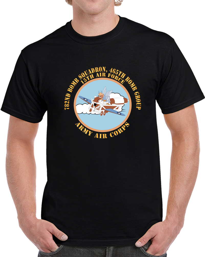 AAC - 782nd Bomb Squadron, 465th Bomb Group - 15th AF X 300 T Shirt
