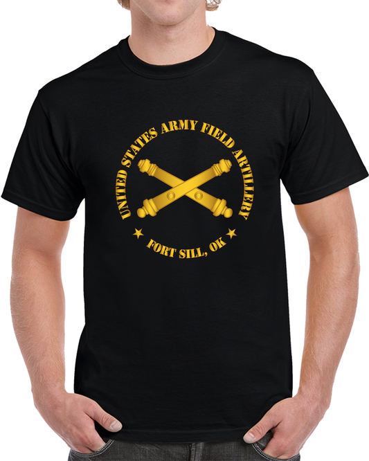 Army - US Army Field Artillery Ft Sill Ok W Branch Wo Bkgrd T Shirt