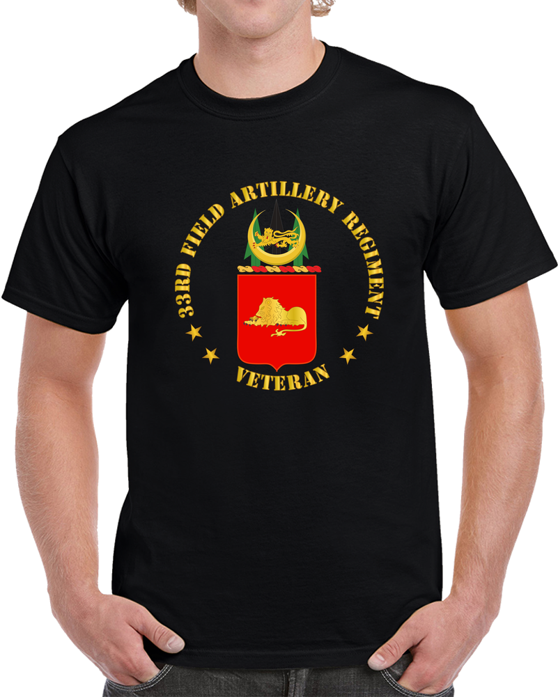 Army - COA - 33rd FA Regiment Regiment Veteran T Shirt