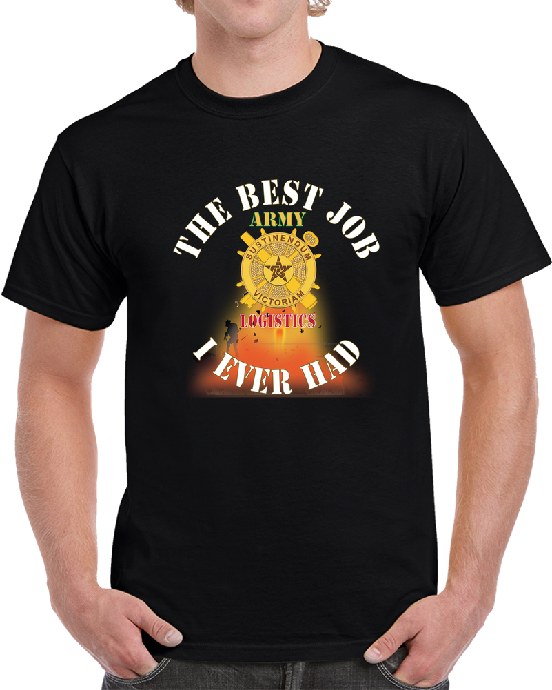Army - The Best Job I Ever Had  - Logistics W White Txt - W Explode X 300 T Shirt