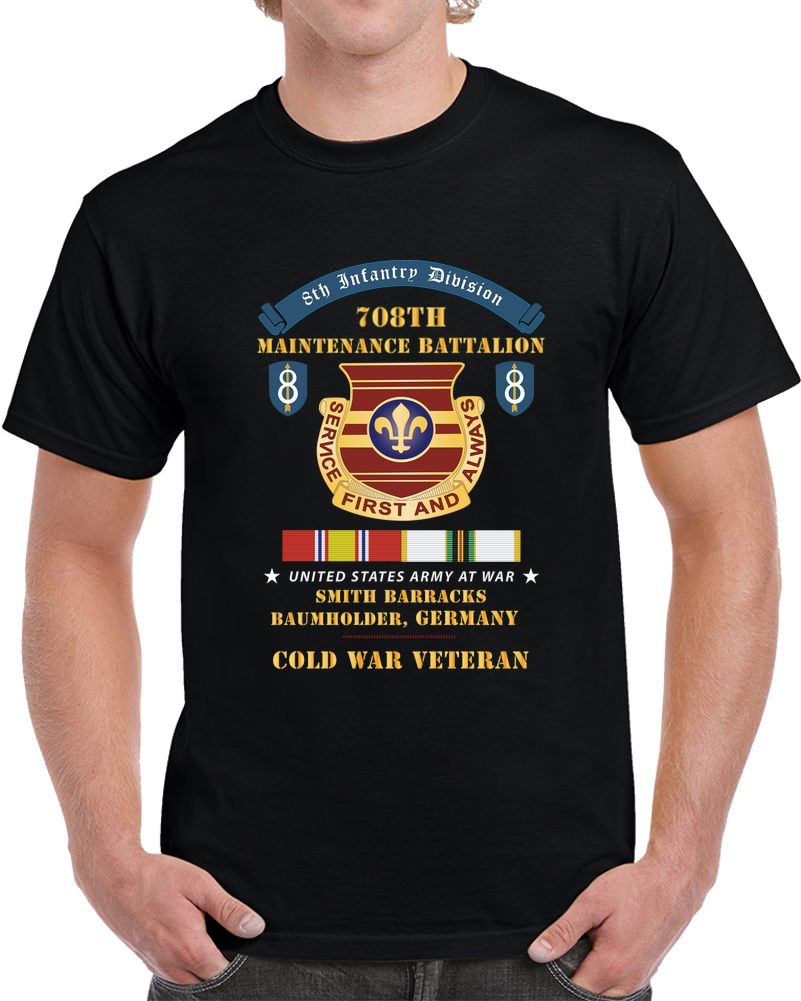 8th Infantry Division Scroll -708th Maintenance Battalion - Smith Barracks, Baumholder, Germany - Cold War Vet W COLD SVC X 300 T Shirt