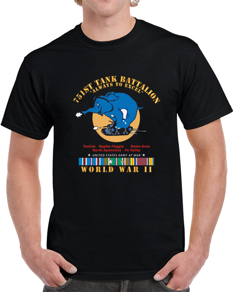 751st Tank Battalion - Always To Excel - W Tank W PP - WWII  EU SVC T Shirt