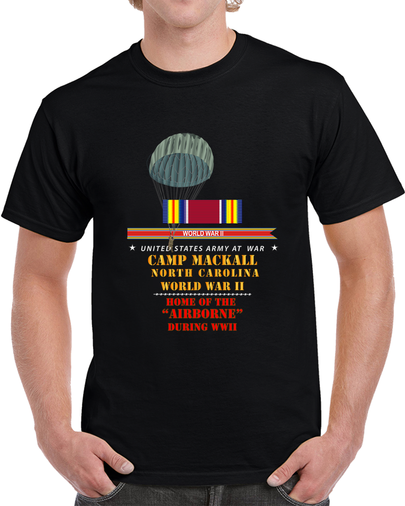 Army - Camp Mackall, NC  W SVC WWII - Home Of Airborne X 300 T Shirt