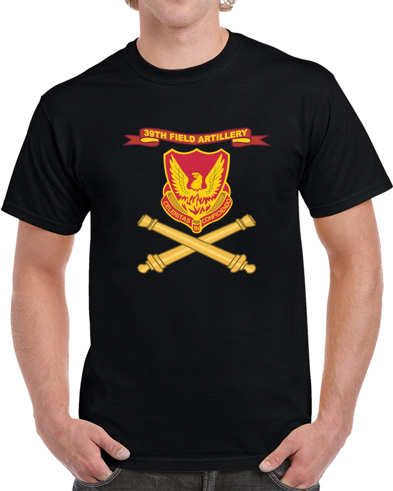 Army - 39th Field Artillery W Ribbon - Br X 300 T Shirt