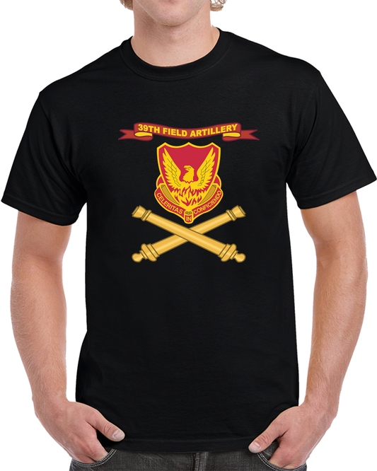 Army - 39th Field Artillery W Ribbon - Br X 300 T Shirt