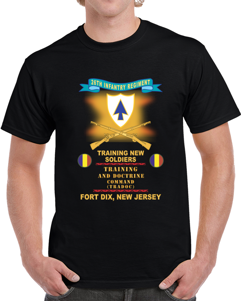 Army - 26th Infantry Regiment - DUI W Ribbon - Br - Ft Dix W TRADOC  X 300 T Shirt