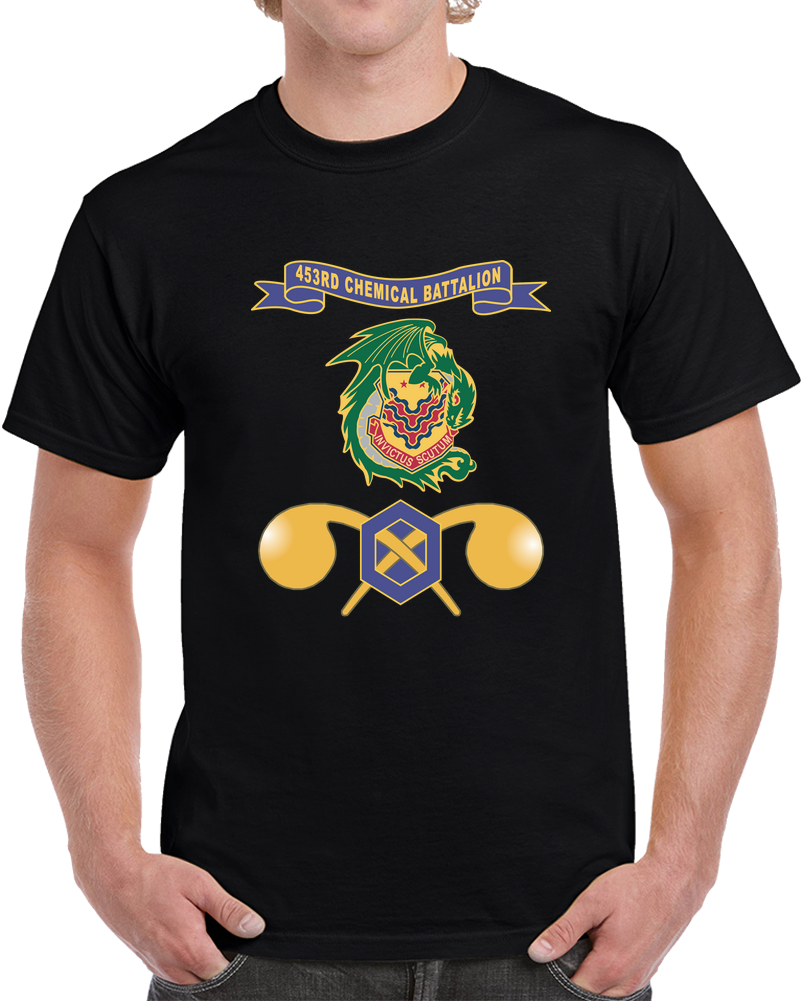 Army - 453rd Chemical Battalion W Ribbon - Br X 300 T Shirt
