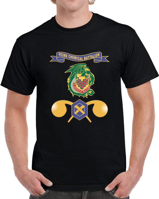 Army - 453rd Chemical Battalion W Ribbon - Br X 300 T Shirt