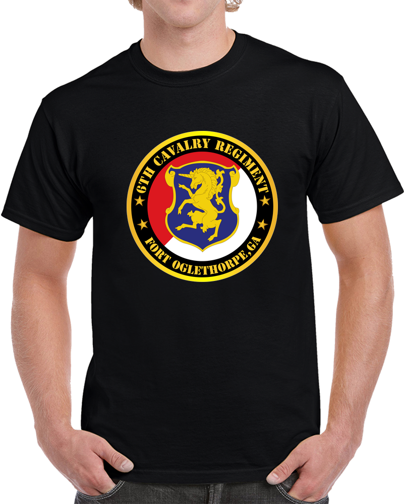 Army - 6th Cavalry Regiment - Fort Oglethorpe, GA T Shirt