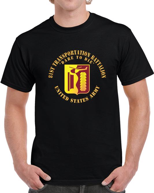 Army - DUI - 81st Transportation Battalion - Dare To Die X 300 T Shirt