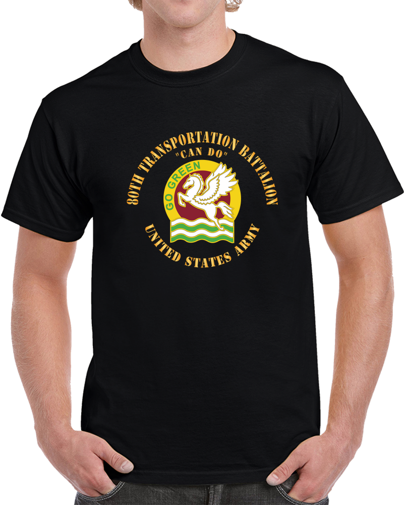 Army - DUI - 80th Transportation Battalion - Can Do X 300 T Shirt