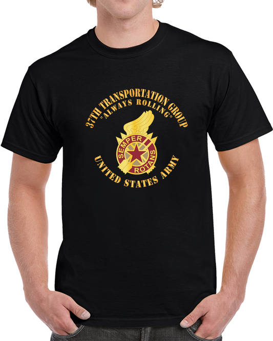 Army - DUI - 37th Transportation Group - Always Rolling X 300 T Shirt