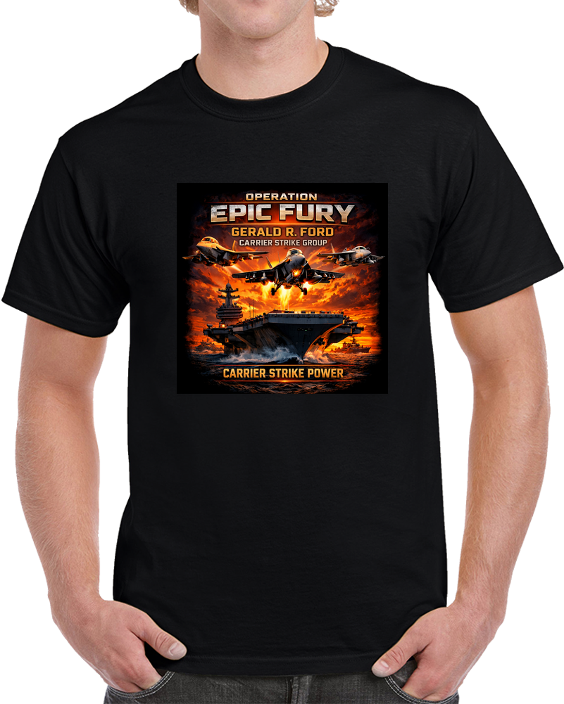 Operation Epic Fury - Gerald R. Ford Carrier Strike Group T Shirt