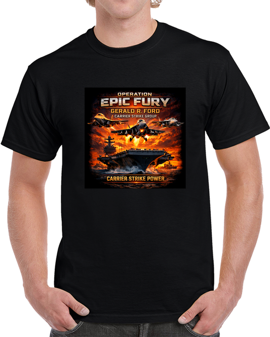 Operation Epic Fury - Gerald R. Ford Carrier Strike Group T Shirt