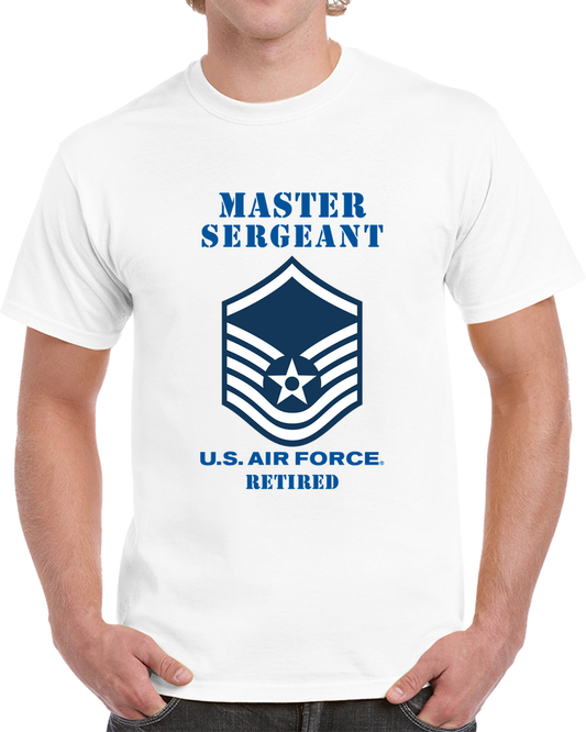 USAF - Master Sergeant (e7a) - 2020 - Retired X 300 T Shirt