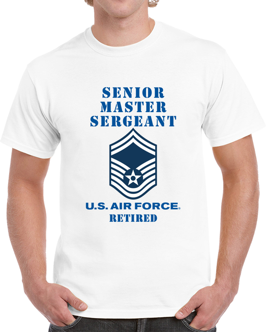 USAF - Senior Master Sergeant (e8a) - 2020 - Retired X 300 T Shirt