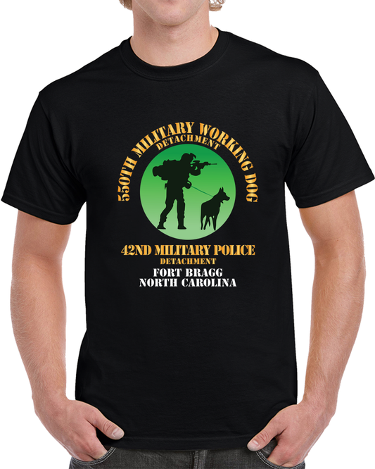 Army - 550th Military Police Working Dog Det, 42nd MP Det - Ft Bragg, North Carolina X 300 T Shirt