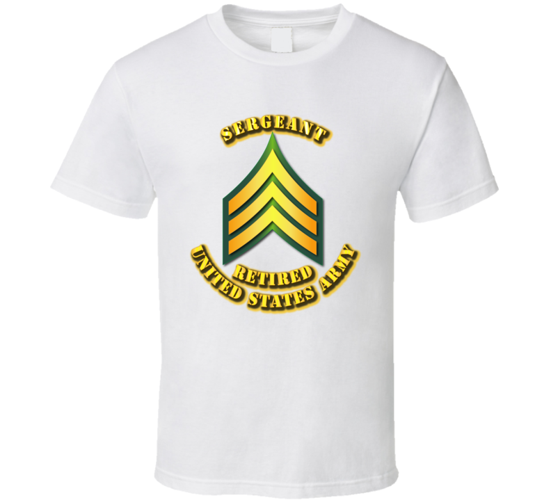 Sergeant - E5 - w Text - Retired T Shirt