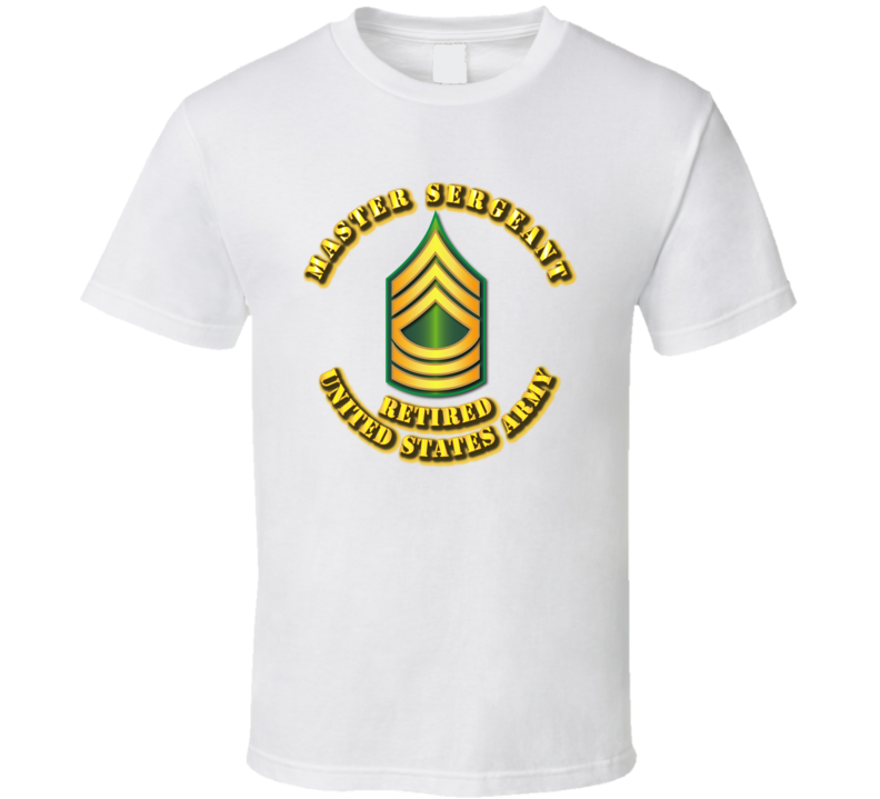 Master Sergeant - E8 - w Text - Retired T Shirt