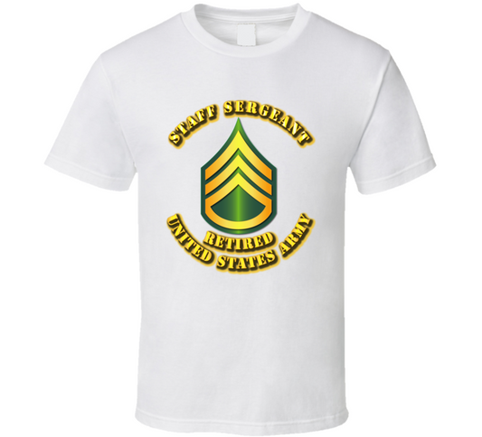 Staff Sergeant - E6 - w Text - Retired T Shirt