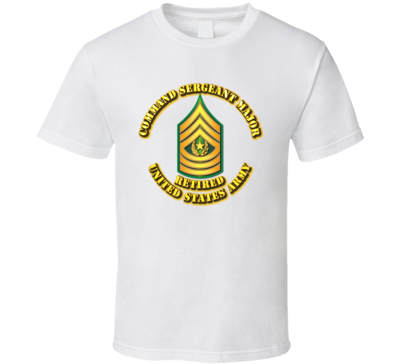 Command Sergeant Major - E9 - w Text - Retired T Shirt