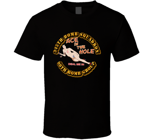 AAC - 345th BS - 98th BG - Ace in the Hole T Shirt