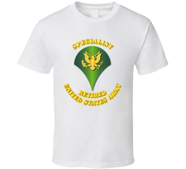 Specialist - E4 - w Text - Retired T Shirt